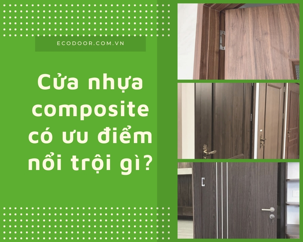 Cửa nhựa composite với các đặc tính ưu việt 