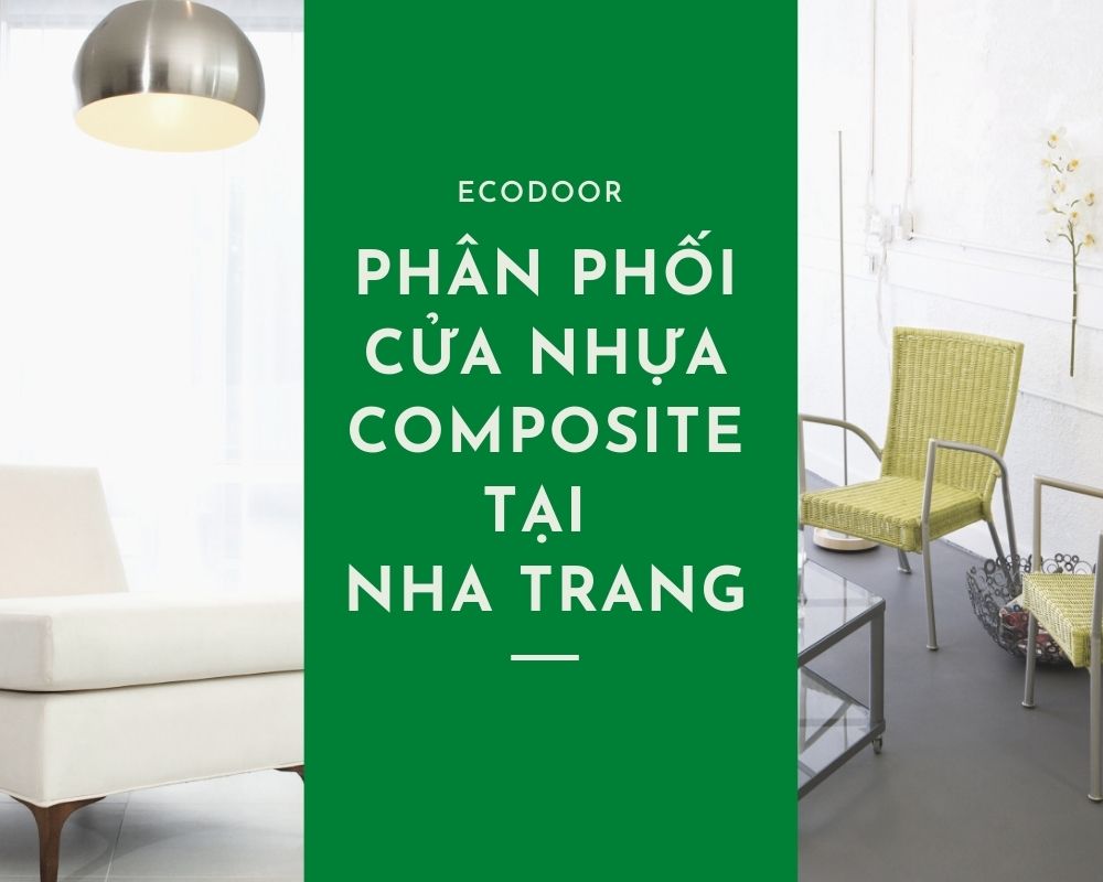 Ecodoor chuyên cung cấp các mẫu cửa nhựa composite tại Nha Trang và hệ thống đại lý trên cả nước 